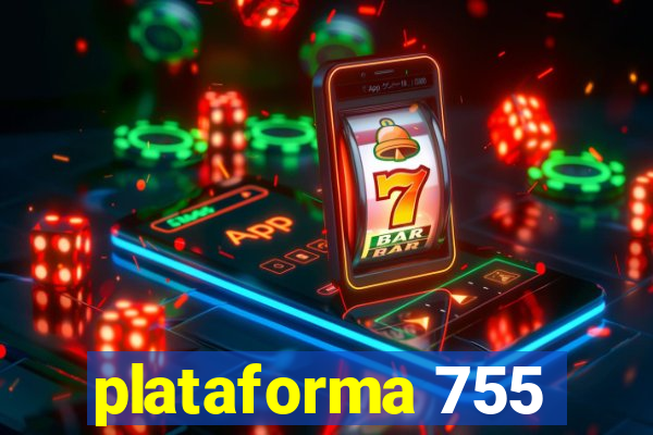 plataforma 755